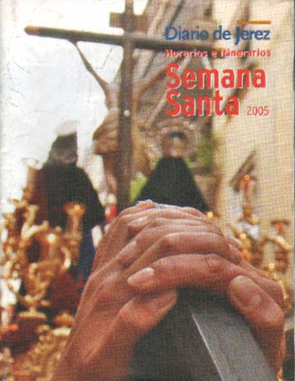 DIARIO DE JEREZ HORARIOS E ITINERARIOS SEMANA SANTA 2005