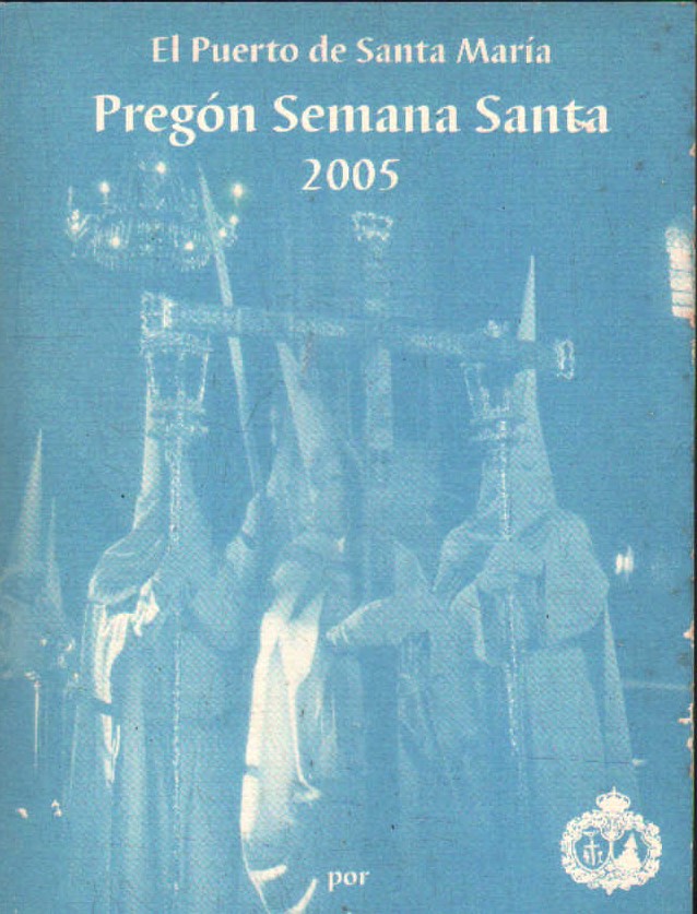EL PUERTO DE SANTA MARIA, PREGON SEMANA SANTA 2005