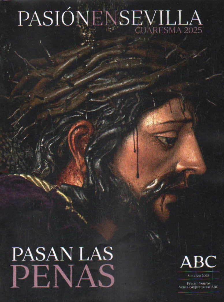 PASIÓN EN SEVILLA (ABC SEVILLA). PASAN LAS PENAS, NÚM. 152. MARZO 2025