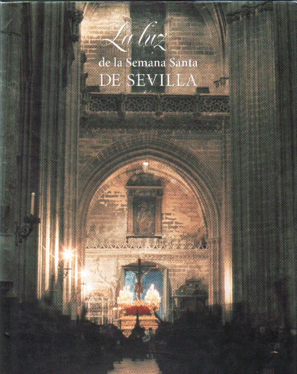 LA LUZ DE LA SEMANA SANTA DE SEVILLA. TOMO II