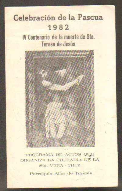 CELEBRACION DE LA PASCUA 1982. IV CENTENARIO DE LA MUERTE DE STA. TERESA DE JESUS