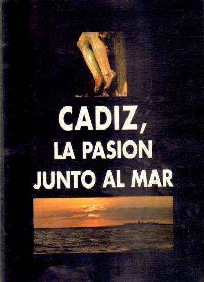 CADIZ, LA PASIÓN JUNTO AL MAR
