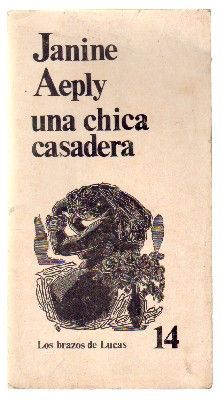 UNA CHICA CASADERA. COLECCIÓN LOS BRAZOS DE LUCAS Nº 14.