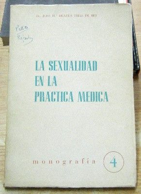LA SEXUALIDAD EN LA PRACTICA MEDICA. MONOGRAFIA 4.