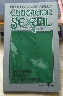 LA CONQUISTA DEL PLACER: EL ORGASMO. - BIBLIOTECA BASICA DE LA EDUCACION SEXUAL 2.