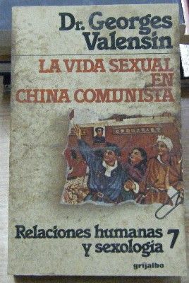 LA VIDA SEXUAL EN CHINA COMUNISTA. COLECCIÓN RELACIONES HUMANAS Y SEXOLOGIA 7.