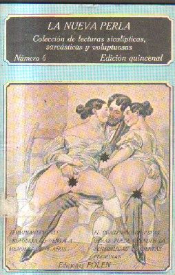 LA NUEVA PERLA. Nº 6.COLECCION DE LECTURAS SICOLIPTICAS,SARCASTICA Y VOLUPTUSOS.
