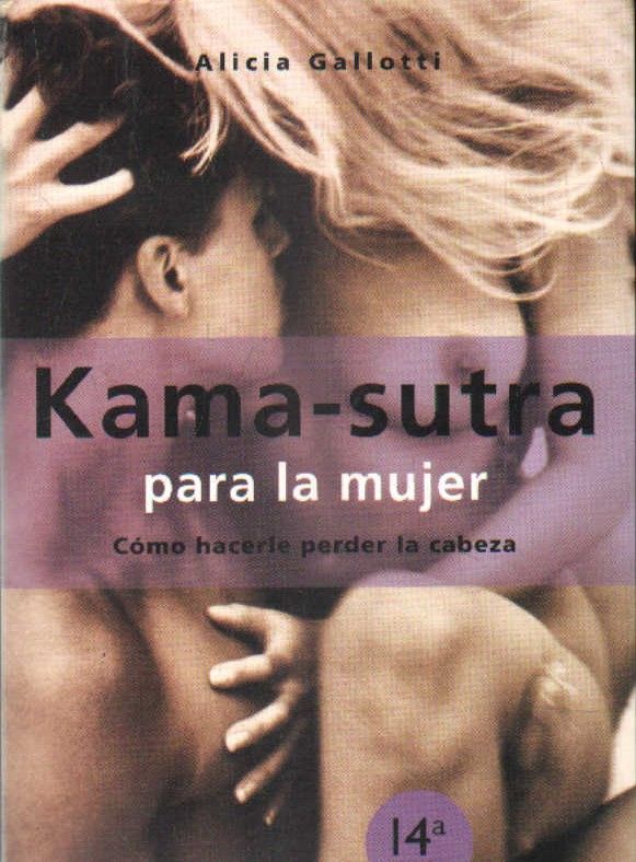 KAMA-SUTRA PARA LA MUJER. COMO HACERLE PERDER LA CABEZA