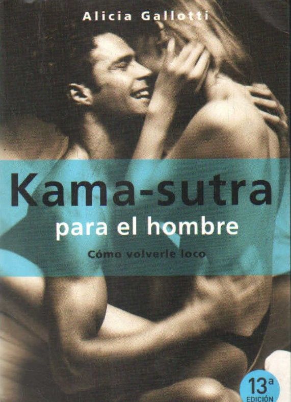 KAMA-SUTRA PARA EL HOMBRE. COMO VOLVERLE LOCO