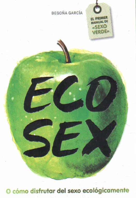 ECOSEX O CÓMO DISFRUTAR DEL SEXO ECOLÓGICAMENTE