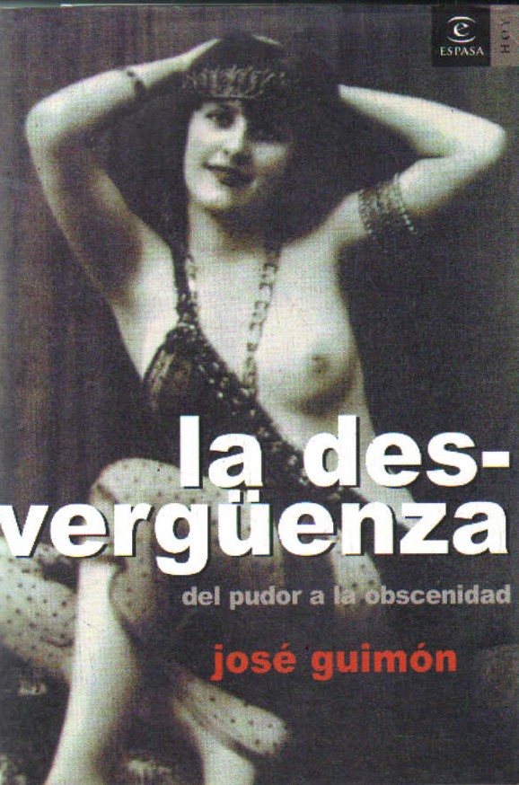 LA DESVERGÜENZA. DEL PUDOR A LA OBSCENIDAD
