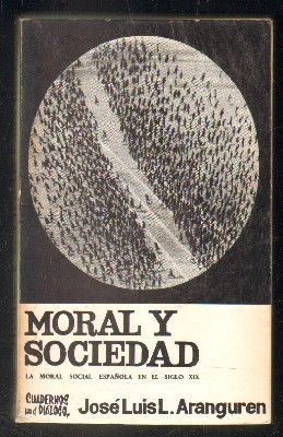 MORAL Y SOCIEDAD. LA MORAL SOCIAL ESPAÑOLA EN EL SIGLO XIX