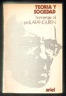 TEORÍA Y SOCIEDAD. HOMENAJE AL PROF. ARANGUREN