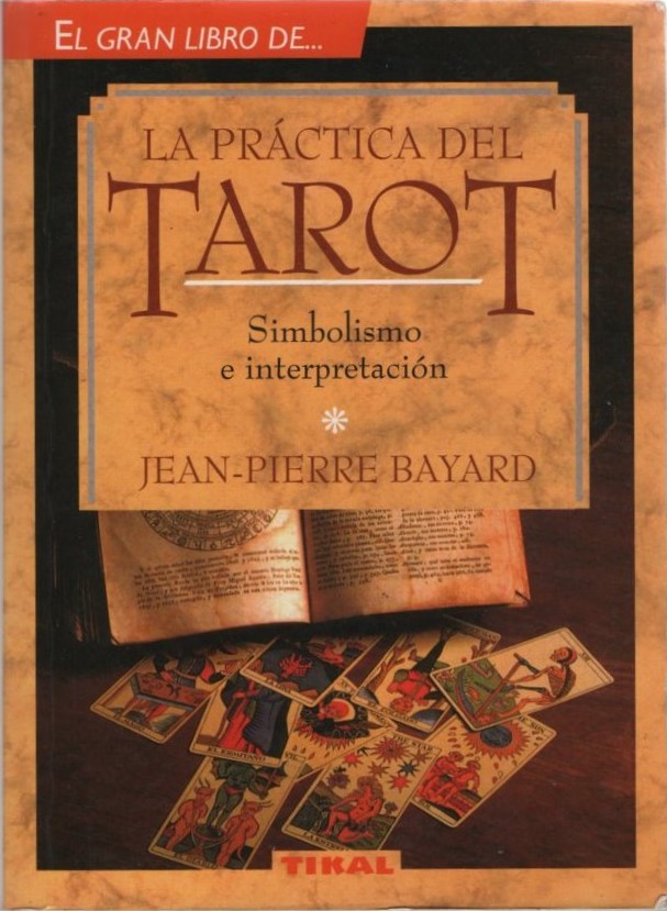 EL GRAN LIBRO DE… LA PRÁCTICA DEL TAROT.   BAYAR, JEAN-PIERRE