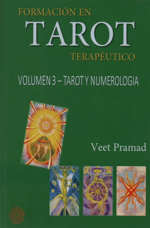FORMACIÓN EN TAROT TERAPEUTICO VOLUMEN 3 TAROT Y NUMEROLOGÍA PRAMAD, VEET