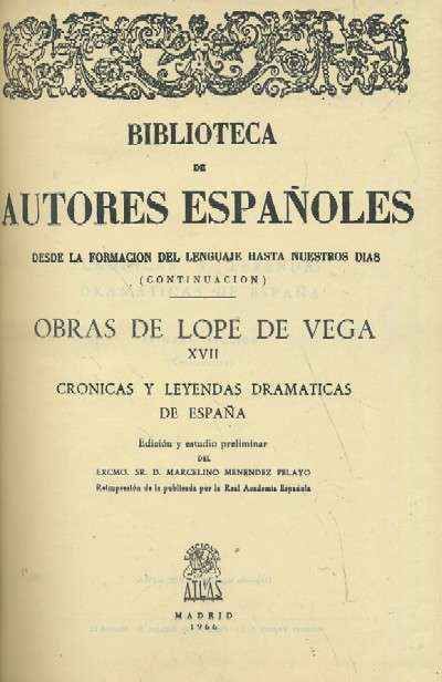 OBRAS DE LOPE DE VEGA XVII. CRONICAS Y LEYENDAS DRAMÁTICAS DE ESPAÑA.