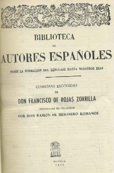 COMEDIAS ESCOGIDAS DE DON FRANCISCO DE ROJAS ZORRILLA.