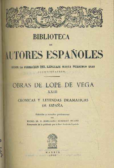 OBRAS DE LOPE DE VEGA XXIII. CRONICAS Y LEYENDAS DRAMÁTICAS DE ESPAÑA.