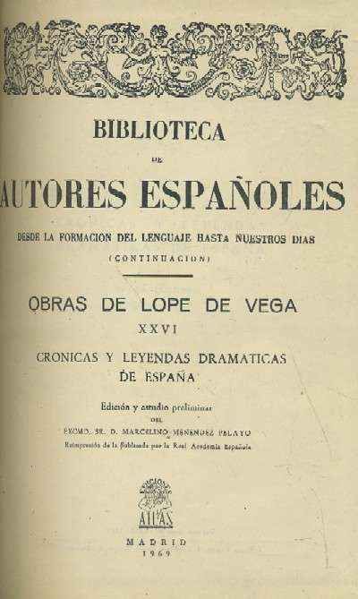 OBRAS DE LOPE DE VEGA XXVI. CRONICAS Y LEYENDAS DRAMÁTICAS DE ESPAÑA.