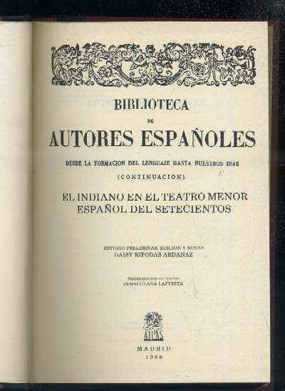 EL INDIANO EN EL TEATRO MENOR ESPAÑOL DEL SETECIENTOS. BIBLIOTECA DE AUTORES ESPAÑOLES. TOMO 294.