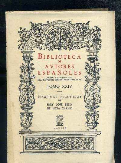 COMEDIAS ESCOGIDAS DE FREY LOPE DE VEGA CARPIO. TOMO I.