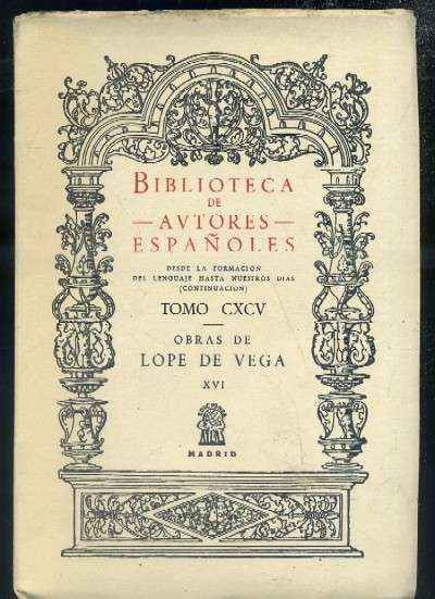 OBRAS DE LOPE DE VEGA. TOMO XVI. CRONICAS Y LEYENDAS DRAMATICAS DE ESPAÑA.TOMO CXCV.