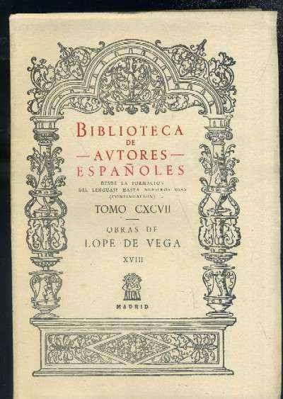 OBRAS DE LOPE DE VEGA. TOMO XVIII. CRONICAS Y LEYENDAS DRAMATICAS DE ESPAÑA.TOMO CXCVII.