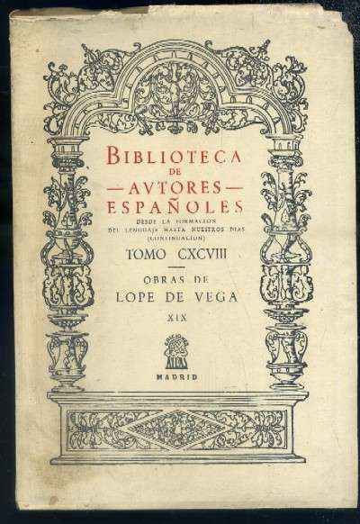 OBRAS DE LOPE DE VEGA. TOMO XIX. BIBILIOTECA DE AUTORES ESPAÑOLES. TOMO CXCVIII.