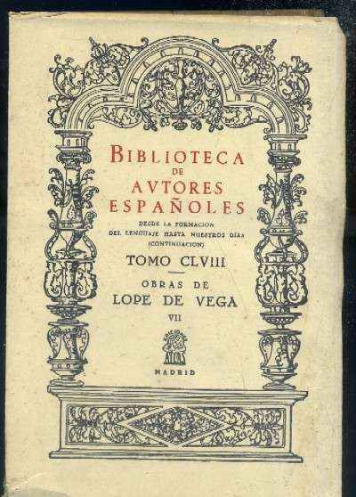 OBRAS DE LOPE DE VEGA. TOMO VII. ACTOS Y COLOQUIOS. BIBILIOTECA DE AUTORES ESPAÑOLES. TOMO CLVIII.