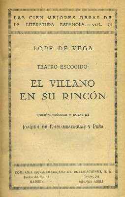 LAS CIEN MEJORES OBRAS DE LA LITERATURA ESPAÑOLA. EL VILLANO EN SU RINCON. VOL. 74