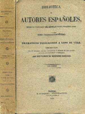 DRAMATICOS POSTERIORES A LOPE DE VEGA. AUTORES ESPAÑOLES. TOMOS XLVII y XLVIII.