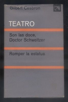 TEATRO. SON LAS DOCE, DOCTOR SCHWEITZER. ROMPER LA ESTATUA.