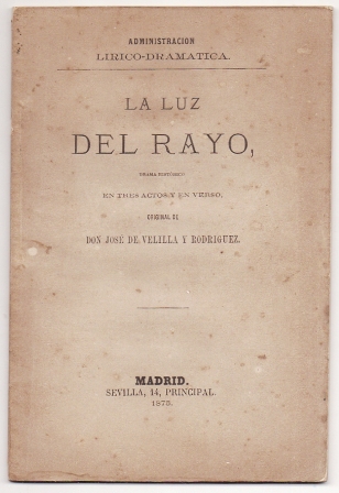LA LUZ DEL RAYO. DRAMA HISTORICO EN TRES ACTOS Y EN VERSO.