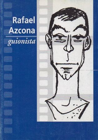 RAFAEL AZCONA - GUIONISTA.