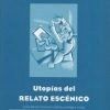 UTOPIAS DEL RELATO ESCENICO