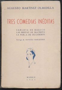 TRES COMEDIAS INEDITAS: CARLOTA DE MEXICO-LAS BRUJAS DE MACBEHT-LA PERLA DE OCCIDENTE
