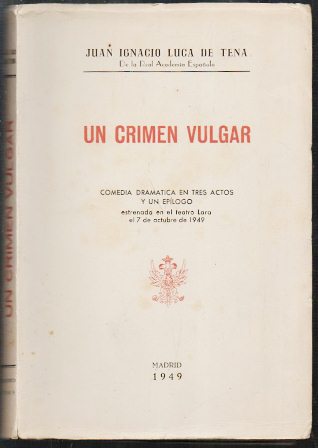 UN CRIMEN VULGAR - COMEDIA DRAMATICA EN TRES ACTOS Y UN EPILOGO