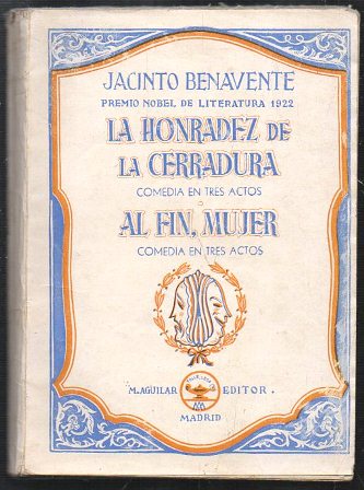 LA HONRADEZ DE LA CERRADURA - AL FIN MUJER: COMEDIAS EN TRES ACTOS