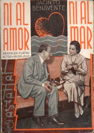 NI AL AMOR NI AL MAR... - DRAMA EN CUATRO ACTOS Y UN EPILOGO