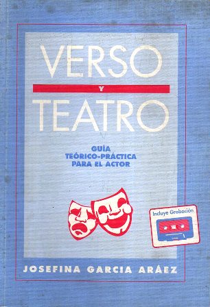 VERSO Y TEATRO - GUIA TEORICO-PRACTICA PARA EL ACTOR
