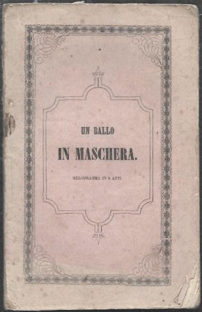 UN BAILE DE MASCARAS - MELODRAMA EN 4 ACTOS Y MUSICA DE J. VERDI