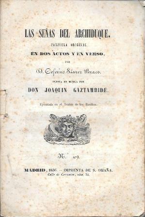 LAS SEÑAS DEL ARCHIDUQUE - ZARZUELA ORIGINAL EN DOS ACTOS Y EN VERSO