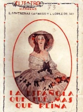 LA ESPAÑOLA QUE FUE MAS QUE REINA.TEATRO MODERNO Nº33.