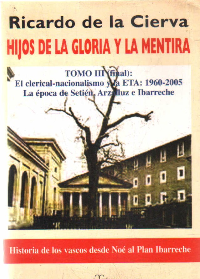 HIJOS DE LA GLORIA Y LA MENTIRA. HISTORIA DE LOS VASCOS DESDE NOÉ AL PLAN IBARRECHE. TOMO III
