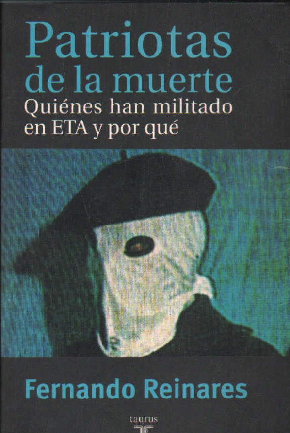 PATRIOTAS DE LA MUERTE. QUIENES HAN MILITADO EN ETA Y POR QUE