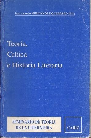 TEORIA, CRITICA E HISTORIA LITERARIA - SEMINARIO DE TEORIA DE LA LITERATURA CADIZ 1992