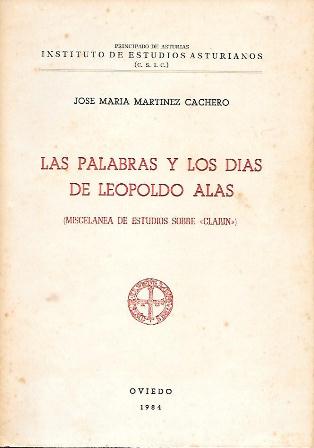 LAS PALABRAS Y LOS DIAS DE LEOPOLDO ALAS (MISCELANEA DE ESTUDIOS SOBRE CLARIN)