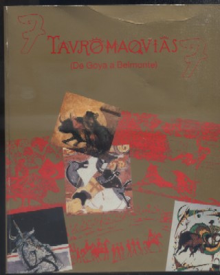 TAUROMAQUIAS. DE GOYA A BELMONTE.