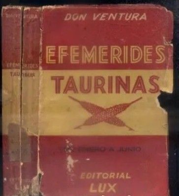 EFEMERIDES TAURINAS.  HOY HACE AÑOS. DE ENERO A JUNIO. TOMO I.