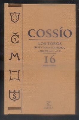 COSSÍO. LOS TOROS TOMO 16. INVENTARIO BIOGRAFICO. LOPEZ ESPINAR-MOLES.